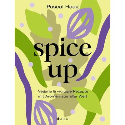 spice up, Gebundene Ausgabe von Pascal Haag, AT Verlag, 978-3-03902-258-8