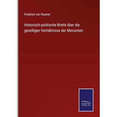 Historisch-politische Briefe über die geselligen Verhältnisse der Menschen, Gebundene Ausgabe von Friedrich Raumer, Outlook, 978-3-375-11561-6