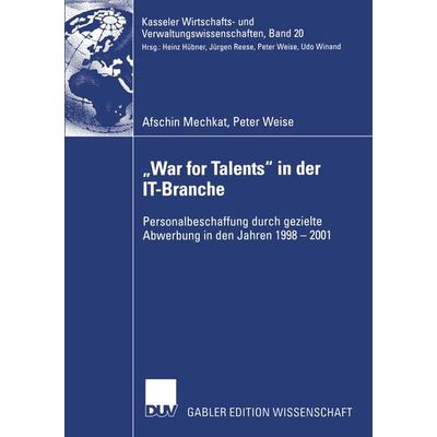 „War for Talents“ in der IT-Branche, Taschenbuch von Afschin Mechkat,Peter Weise, Deutscher Universitätsverlag, 978-3-8244-8066-1