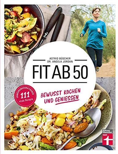 Jordan, Dr. Angela - Fit ab 50: Kochbuch & Gesundheitsratgeber zugleich - 111 vitale und unkomplizierte Rezepte - Für den Lebensalltag ab 50 Jahren Von Stiftung Warentest: Gesund kochen und genießen 111 vitale Rezepte - Preis vom 04.10.2026 03:51:26 h