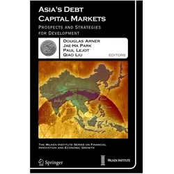 Asia's Debt Capital Markets, Fachbücher von Douglas W. Arner, Qiao Liu, Jae-Ha Park, Paul Lejot