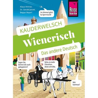 Wienerisch - Das andere Deutsch, Taschenbuch von Klaus Hirtner,Gerald Jatzek,Beppo Beyerl, Reise Know-How Verlag Peter Rump GmbH, 978-3-8317-6570-6