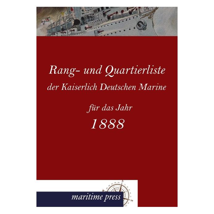 Maritime Press Rang- und Quartierliste der Kaiserlich Deutschen Marine für das Jahr 1888 (Deutsch, Softcover, Kaiserliche Admiralität) (55486136)