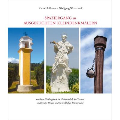 Spaziergang zu ausgesuchten Kleindenkmälern rund um Neulengbach, im Gebiet östlich der Traisen, südlich der Donau und im westlichen Wienerwald,