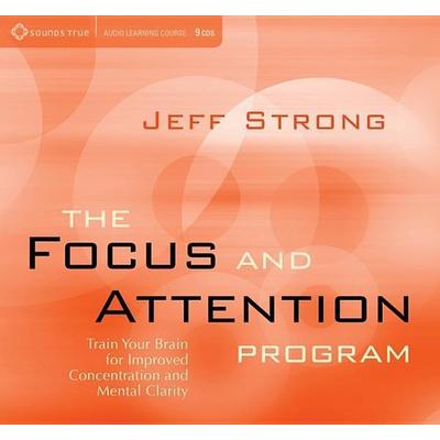 Focus & Attention Program: Train Your Brain for Improved Concentration & Mental Clarity - Jeff Strong, CD, 9781622037711