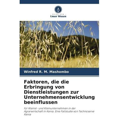 Faktoren, die die Erbringung von Dienstleistungen zur Unternehmensentwicklung beeinflussen, Taschenbuch von Winfred R. M. Mashombo, Verlag Unser