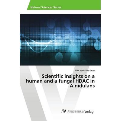 Scientific insights on a human and a fungal HDAC in A.nidulans, Taschenbuch von Silke Katharina Gross, AV Akademikerverlag, 978-3-330-50142-3
