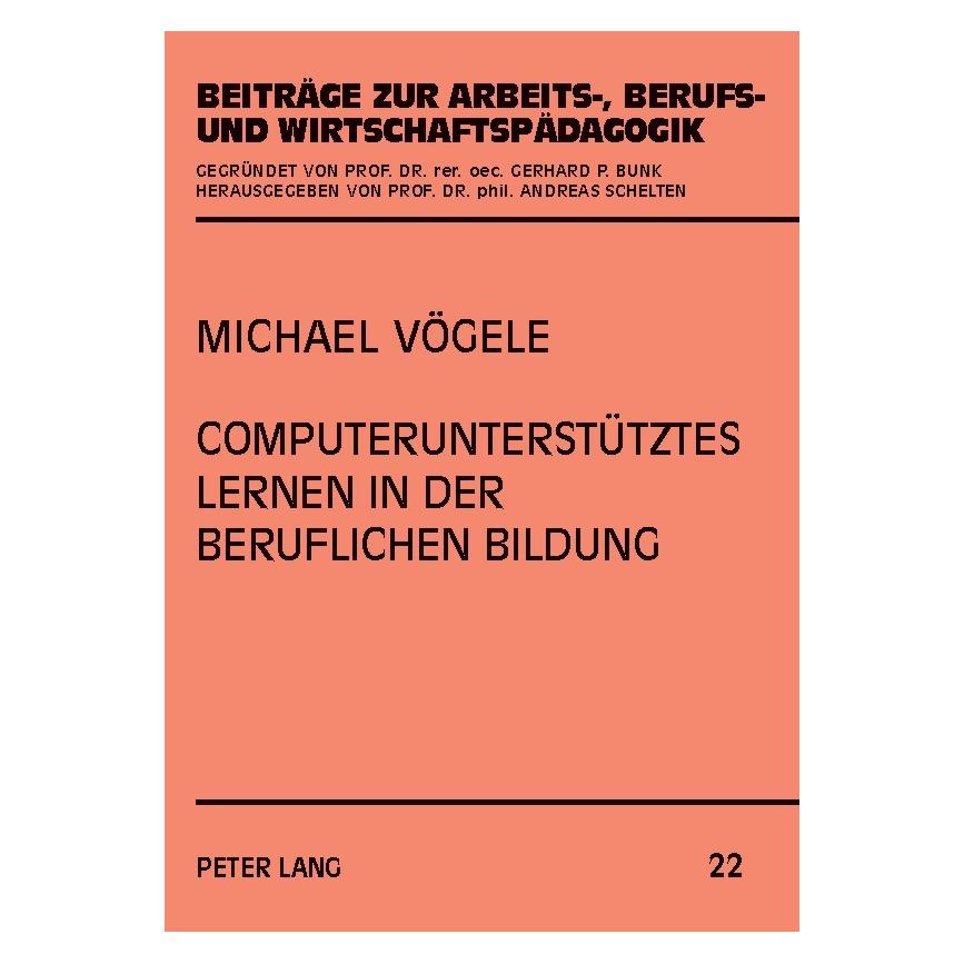Peter Lang Computerunterstütztes Lernen in der beruflichen Bildung (Deutsch, Michael Vögele) (7757586)
