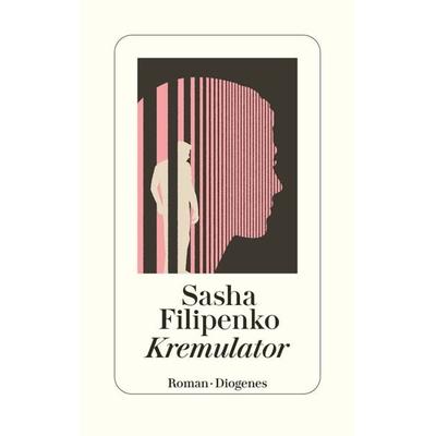 Kremulator, Gebundene Ausgabe von Sasha Filipenko, Diogenes Verlag AG