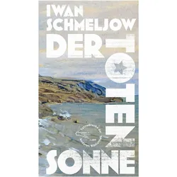 Der Toten Sonne, Belletristik von Iwan Schmeljow, Christiane Pöhlmann