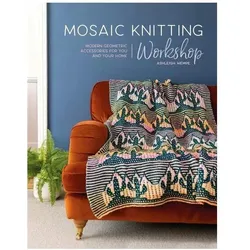 Mosaic Knitting Workshop, Ratgeber von Ashleigh Wempe