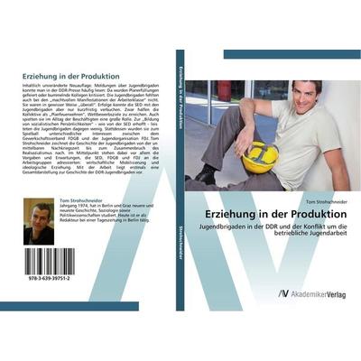 Erziehung in der Produktion, Taschenbuch von Tom Strohschneider, AV Akademikerverlag, 978-3-639-39751-2
