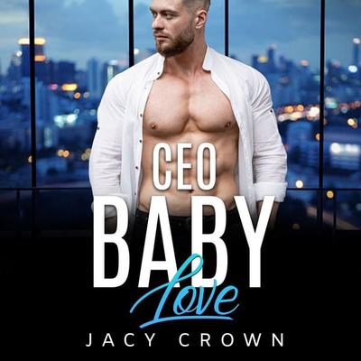 CEO Baby Love: Ein Milliardär Liebesroman (My Hot Boss 3) - Jacy Crown, Audio, 9783757600488