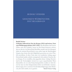 Gedanken während der Zeit des Krieges (1915) und weitere Texte zum Weltgeschehen (1917-1, Sachbücher von Andrea Leubin, Rudolf Steiner Nachlassverwaltung, Rudolf Steiner