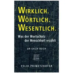 Wirklich.Wörtlich.Wesentlich., Sachbücher von Felix Primetzhofer
