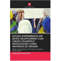 Estudo Experimental Em Betão Geopolímero Com Cinzas Volantes E Metacaulino Como Materiais De Origem, Fachbücher von RAMESHBABU MALINENI