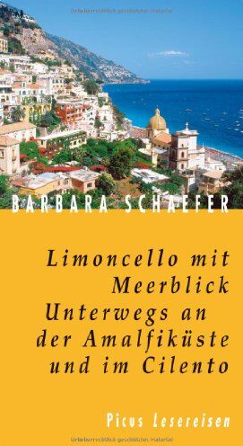 Barbara Schaefer - Limoncello mit Meerblick. Unterwegs an der Amalfiküste und im Cilento - Preis vom 09.10.2026 07:28:09 h