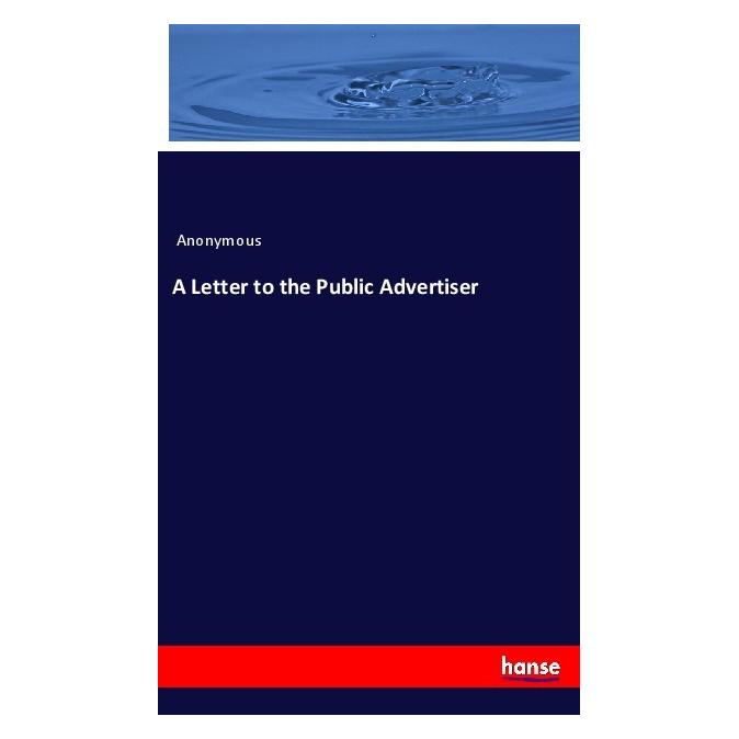 Hansebooks A Letter to the Public Advertiser (Englisch, Softcover, Anonymous) (56061520)