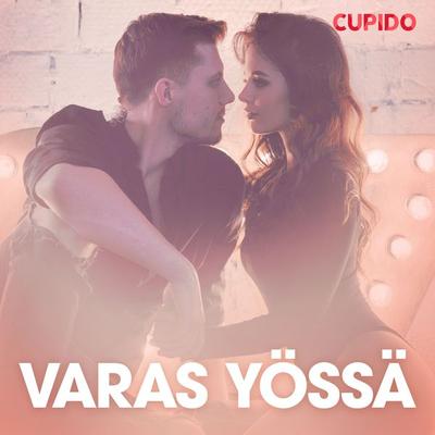 Varas yössä – eroottinen novelli - Cupido, Audio, 9788726827897
