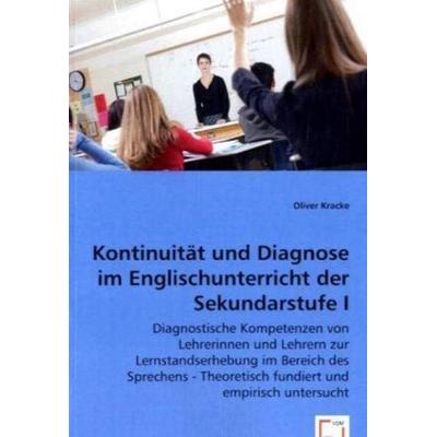 Kracke, O: Kontinuität und Diagnose im Englischunterricht de, Taschenbuch von Oliver Kracke, VDM, 978-3-639-06947-1