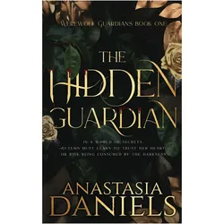 The Hidden Guardian, Belletristik von Anastasia Daniels