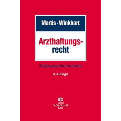 Arzthaftungsrecht, Gebundene Ausgabe von Rüdiger Martis,Martina Winkhart-Martis, Dr. Otto Schmidt , Köln, 978-3-504-18051-5