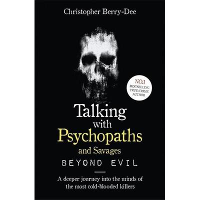 Talking With Psychopaths and Savages, Taschenbuch von Christopher Berry-Dee, Kings Road Publishing, 978-1-78946-115-2