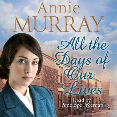 All the Days of Our Lives - Annie Murray, Audio, 9781447260387