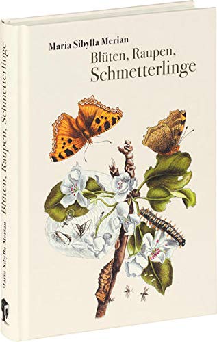 Merian, Maria Sibylla - Blüten, Raupen, Schmetterlinge: Der Raupen wunderbare Verwandelung und sonderbare Blumen-nahrung. Erster und zweiter Teil. - Preis vom 09.10.2026 07:28:09 h