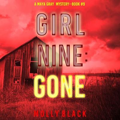 Girl Nine: Gone (A Maya Gray FBI Suspense Thriller—Book 9) - Molly Black, Audio, 9781094322711