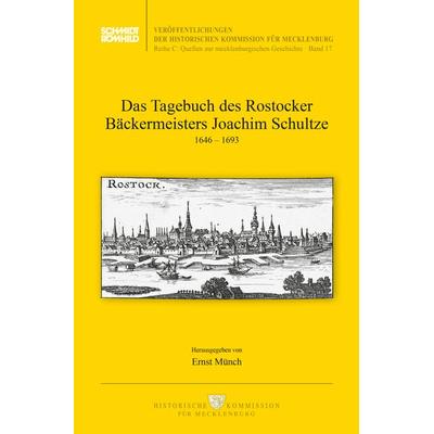 Das Tagebuch des Rostocker Bäckermeisters Joachim Schultze, Gebundene Ausgabe von , Schmidt-Römhild, 978-3-7950-3768-0