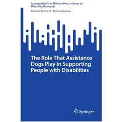 The Role That Assistance Dogs Play in Supporting People with Disabilities, Fachbücher von Emma Goodall, Gabriel Bennett