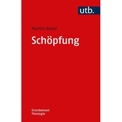 Schöpfung, Taschenbuch von Martin Breul, Utb GmbH, 978-3-8252-6065-1