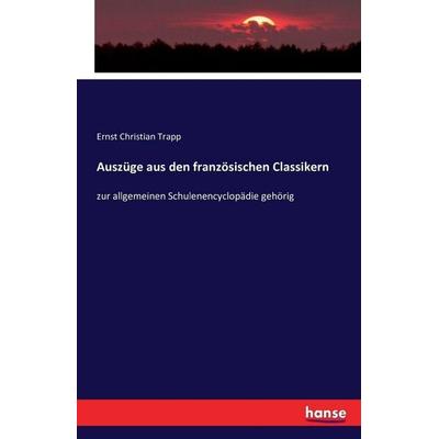 Auszüge aus den französischen Classikern, Taschenbuch von Ernst Christian Trapp, Hansebooks, 978-3-7433-2271-4