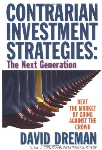 David Dreman - Contrarian Investment Strategies: The Classic Edition: Beat the Market by Going Against the Crowd - Preis vom 13.10.2026 11:25:28 h