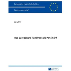 Das Europäische Parlament als Parlament, Fachbücher von Jens Ott