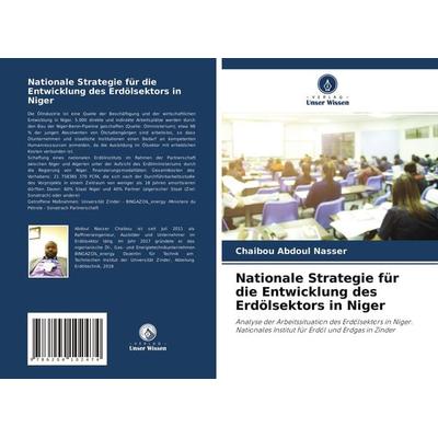 Nationale Strategie für die Entwicklung des Erdölsektors in Niger, Taschenbuch von Chaibou Abdoul Nasser, Verlag Unser Wissen, 978-620-4-10247-4