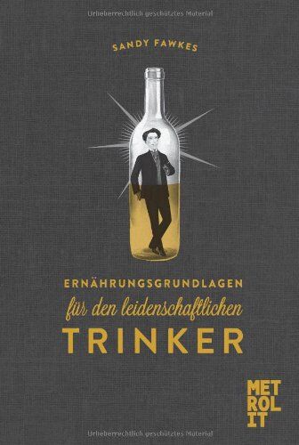 Sandy Fawkes - Ernährungsgrundlagen für den leidenschaftlichen Trinker - Preis vom 11.10.2026 03:10:56 h