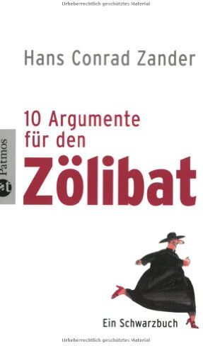 Zander, Hans C. - 10 Argumente für den Zölibat: Ein Schwarzbuch - Preis vom 09.10.2026 07:28:09 h