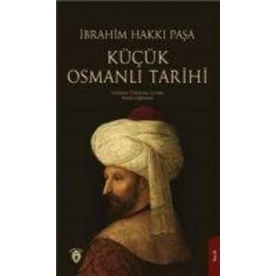 Kücük Osmanli Tarihi, Taschenbuch von Ibrahim Hakki Pasa, Dorlion Yayinlari