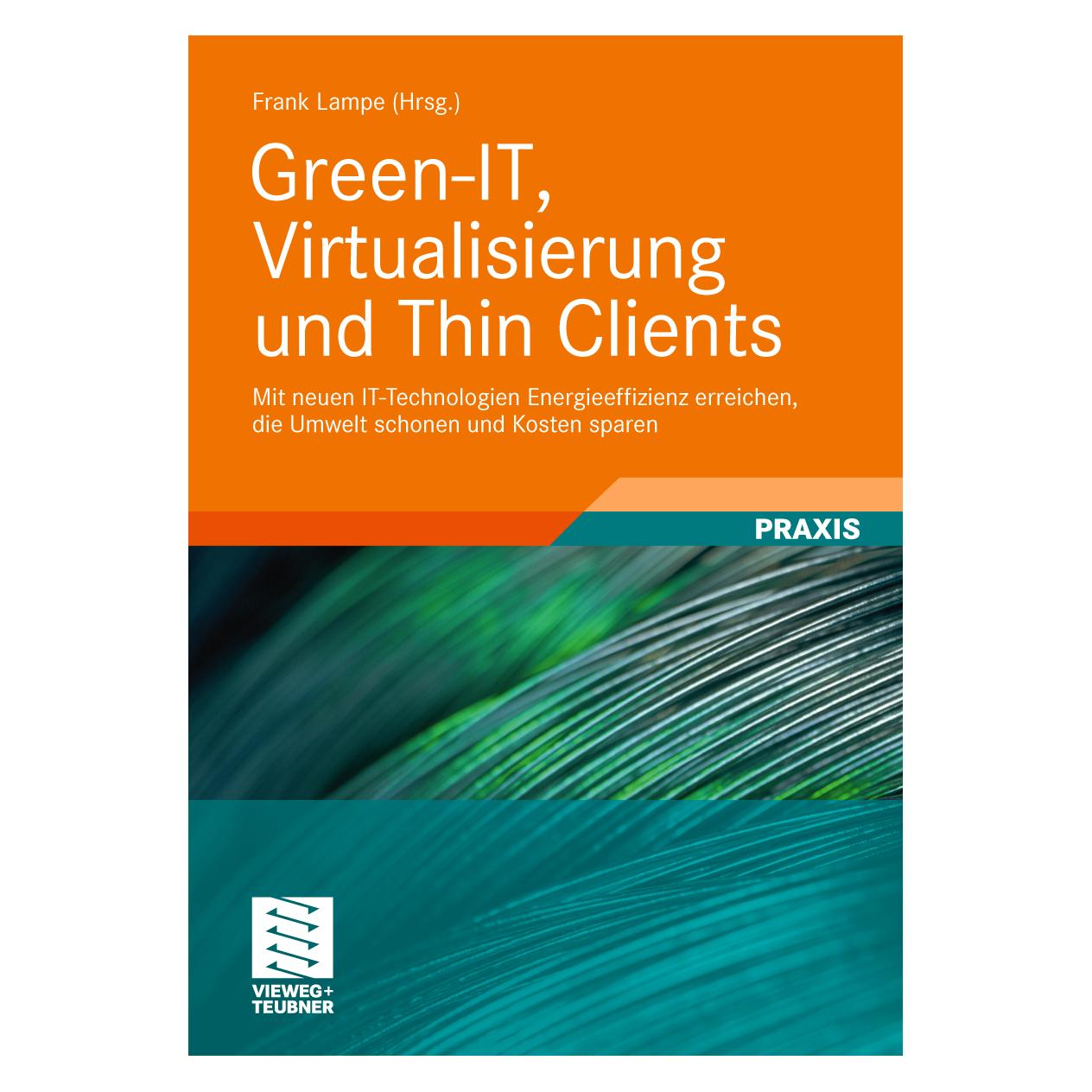 Vieweg & Teubner Green-IT, Virtualisierung und Thin Clients (Deutsch, Softcover, Frank Lampe) (8691013)