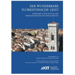 Der wunderbare florentinische Geist : Einblicke in die Kultur und Ideengeschichte des Rinascimento., Fachbücher von Michael Schmidt