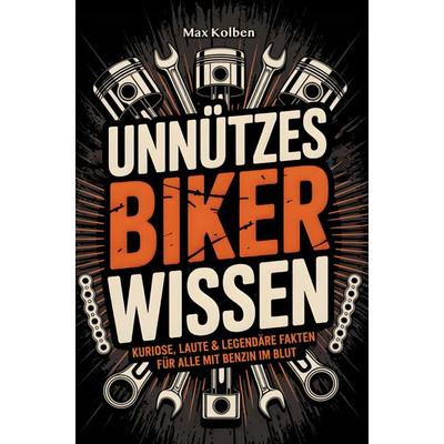 Unnützes Biker Wissen, Taschenbuch von Max Kolben, Novella-Verlag, 978-3-912221-23-7