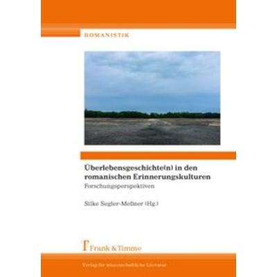 Überlebensgeschichte(n) in den romanischen Erinnerungskulturen, Taschenbuch von , Frank & Timme, 978-3-7329-0280-4