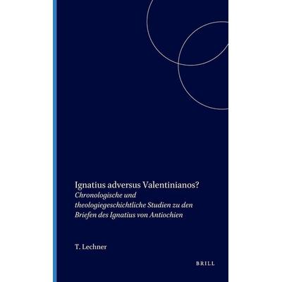 Ignatius Adversus Valentinianos?, Gebundene Ausgabe von Thomas Lechner, Brill, 978-90-04-11505-7