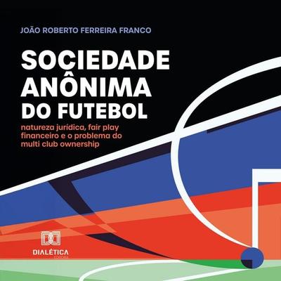 Sociedade anônima do futebol - Joäo Roberto Ferreira Franco, Audio, 9786527076841