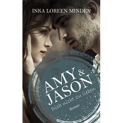 Amy & Jason, Taschenbuch von Inka Loreen Minden, BoD – Books on Demand, 978-3-7347-6724-1