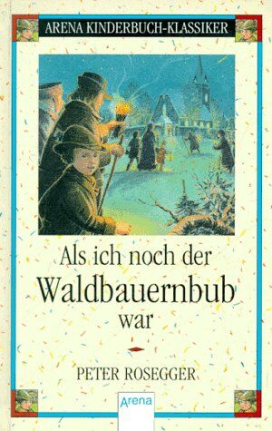 Peter Rosegger - Als ich noch der Waldbauernbub war - Preis vom 13.10.2026 19:28:25 h