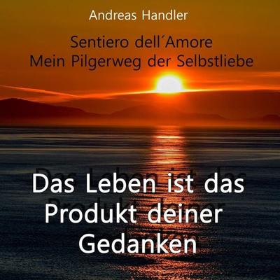 Das Leben ist das Produkt deiner Gedanken - Andreas Handler, Audio, 9783986465438