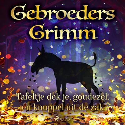 Tafeltje dek je, goudezel, en knuppel uit de zak - De gebroeders Grimm, Audio, 9788726853483